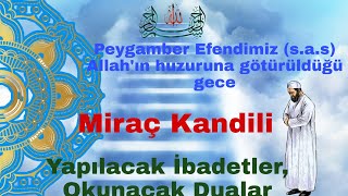 Miraç Kandilinde Yapılacak İbadetler,Okunacak Dualar. Miraç Nedir? Ne Anlama Gelir?