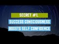 Secret 1 success consciousness boost self confidence