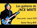 Les guitares ultra customises de jack white 2me partie depuis 2012  guitar story 15