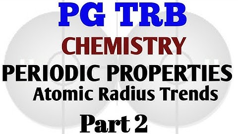 PG TRB! Periodic Properties! Trends in Atomic Radius! Ionic Radius ! Dynamic Chemistry! Dr.Emy sir!