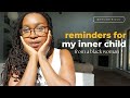 Gentle Reminders for my Inner Child | for high-achieving black woman