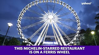 This Michelin-starred restaurant is on a Ferris wheel