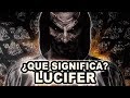 Que Significa La Palabra Lucifer? La historia de satanás según la biblia