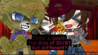 The bite of 83/87 (Chris death)Warning:Blood,My AU!Bad grammar!Bad words/Fnaf,Blink tests