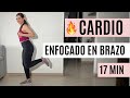 FORTALECE LOS BRAZOS Y QUEMA CALORÍAS | RUTINA DE CARDIO | 17 MINUTOS