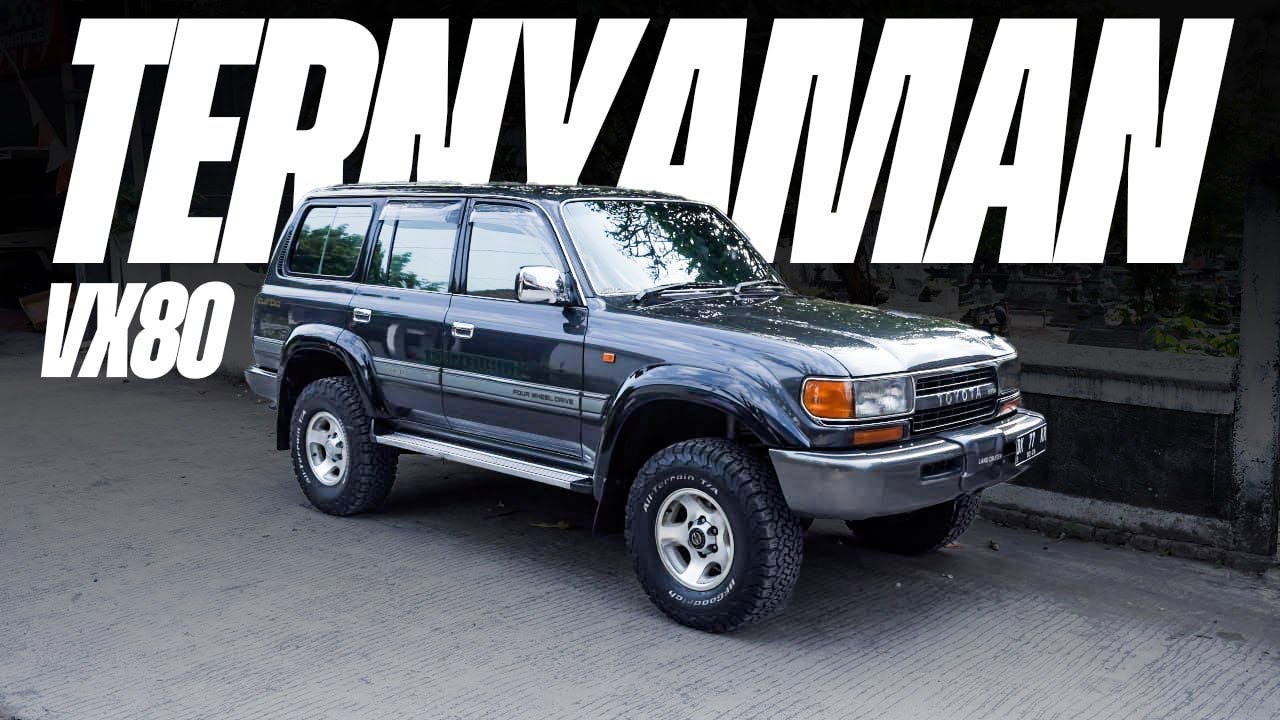 LANDCRUISER VX 80 TERNYAMAN UNTUK HARIAN
