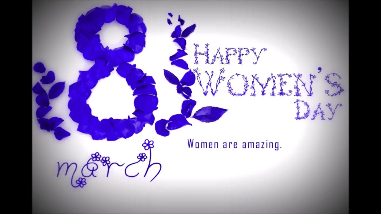 women day special video happy women's day 2019 8 march 2019