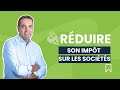 Comment rduire son impt sur les socits is 