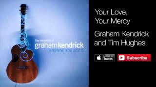 Video thumbnail of "Your Love Your Mercy - Graham Kendrick & Tim Hughes"