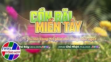 Nhịp sống đồng bằng: Cồn bãi Miền Tây - Tập 4: Cù lao Long Trị - Giữa đôi dòng mặn ngọt | Trailer