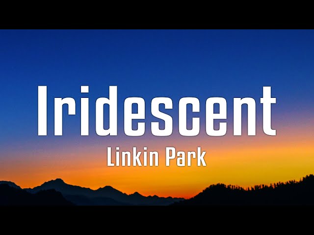 Linkin Park - Iridescent (Lyrics) class=
