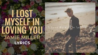 Jamie Miller - I Lost Myself In Loving You (LYRICS)