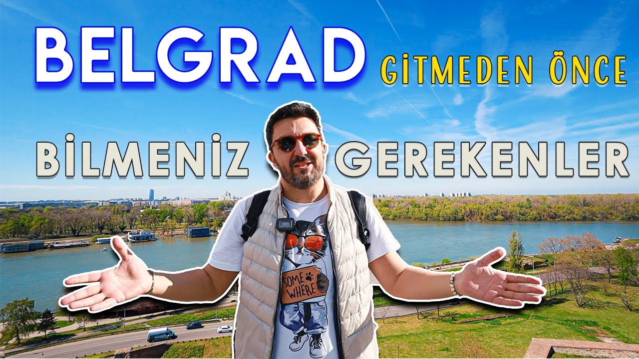 Belgrad'a Gitmeden Önce Bilmeniz Gerekenler / Vize Ulaşım Masraflar Hakkında Her Şey