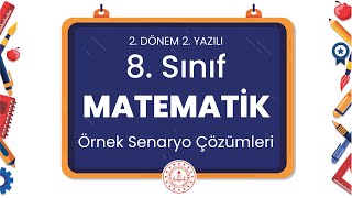 8. Sınıf Matematik 2. Dönem 2. Yazılı Örnek Senaryo Çözümleri