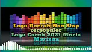 Lagu Daerah ' Lagu Maria Mariana' || Lagu cacah Terpopuler Non Stop 2021