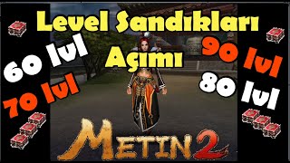 Metin2 TR / LEVEL SANDIKLARI AÇIMI- 60-70-80-90 HEPSİ