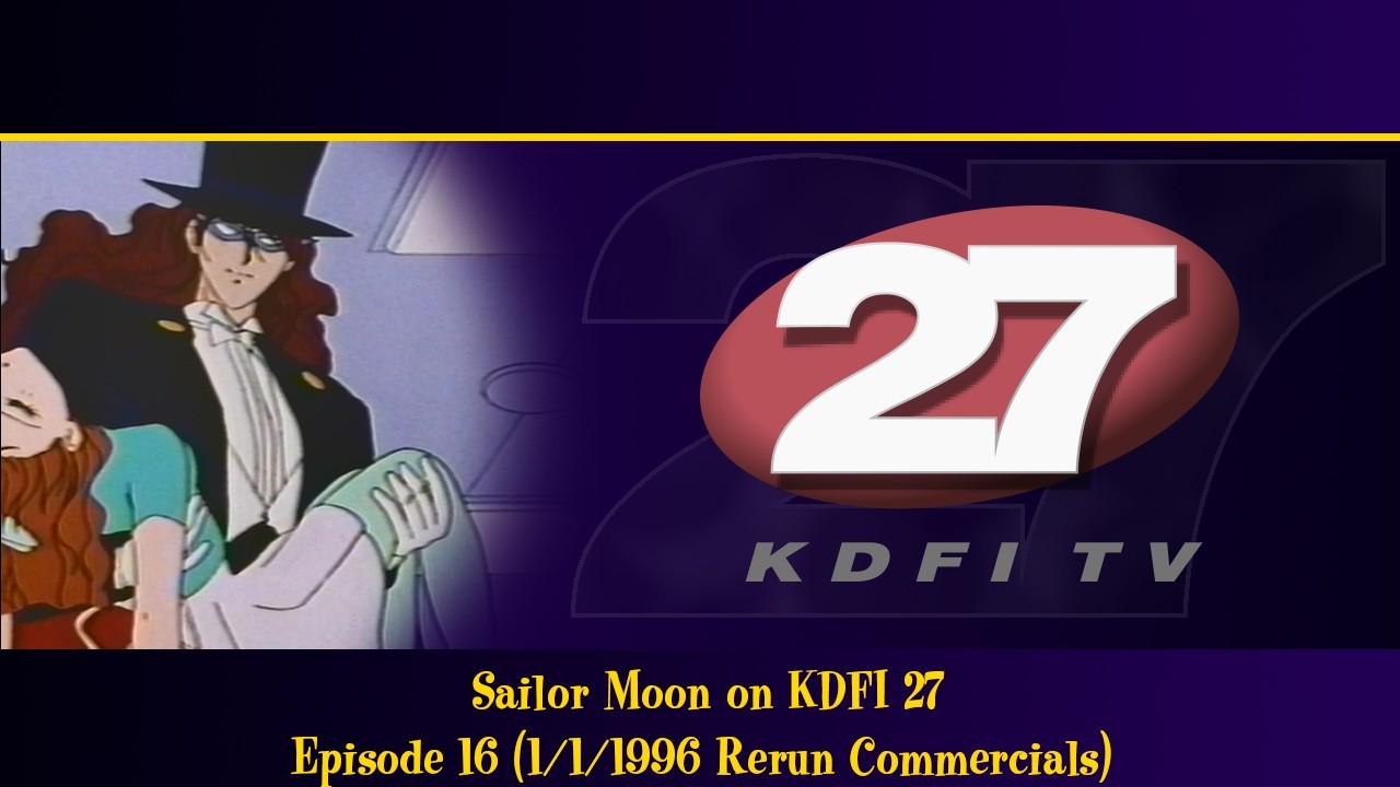 Sailor Moon on KDFI 27: Episode 16, 1/1/1996 Rerun (Features Opening, Closing, Commercials & IDs)