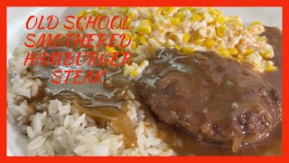 I Made A Quick & Easy Sunday Meal In Less Than An Hour/OLD SCHOOL SMOTHERED GRILLED HAMBURGER STEAKS