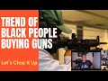 Trend of black people buying guns
