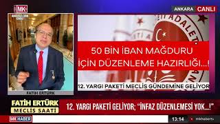 12. Yargi Paketi̇ Geli̇yor İşte Iban Mağdurlari Dai̇r Her Detay Fatih Ertürk Ile Meclis Saati