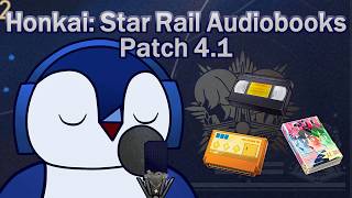 HSR Patch 4.1 Readables โง Honkai: Star Rail Audiobook Series #ๅดฉๅ