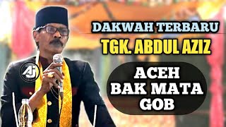 Dakwah Tgk.Abdul Aziz || Aceh bak mata gob | ATA JAFAR
