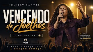 🎶 Kemilly Santos | Vencendo de Joelhos▶️ Clipe Oficial — Todah Music com letra