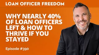 Why Nearly 40% of Loan Officers Left and How to Thrive If You Stayed