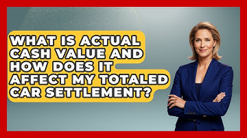 What Is Actual Cash Value And How Does It Affect My Totaled Car Settlement?