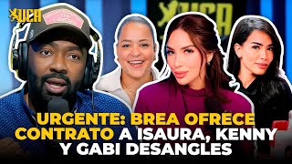 URGENTE: BREA OFRECE CONTRATO A ISAURA, KENNY Y GABI DESANGLES