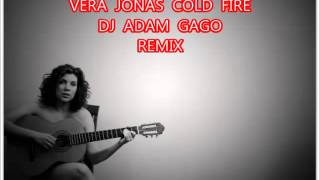 VERA JONAS COLD FIRE DJ ADAM GAGO REMIX