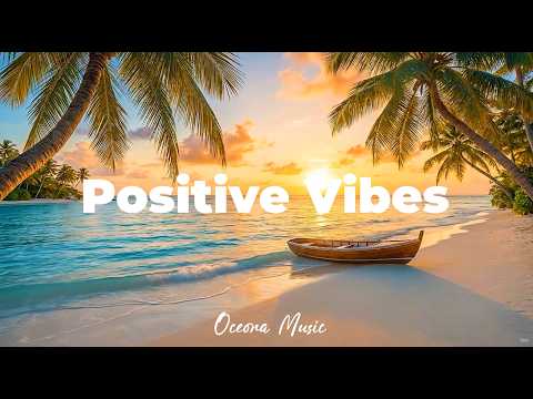 Positive Vibes 🌴 Tropical Deep House 2026 | Smooth Chillout | Oceora Music