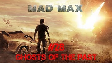 Mad Max Walkthrough Part 28 - Ghosts of the Past (No Commentary)