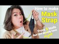 Face mask hacks : How to make Mask Strap