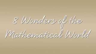 8 Wonders of Mathematical World