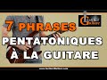 7 phrases pentatoniques  la guitare