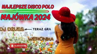 SKŁADANKA DISCO POLO  2024✔️ 🎧MAJÓWKA 2024 🎧Najlepsze disco polo w remixach 🎧 DJ DŻUSSIK &  WERONIKA