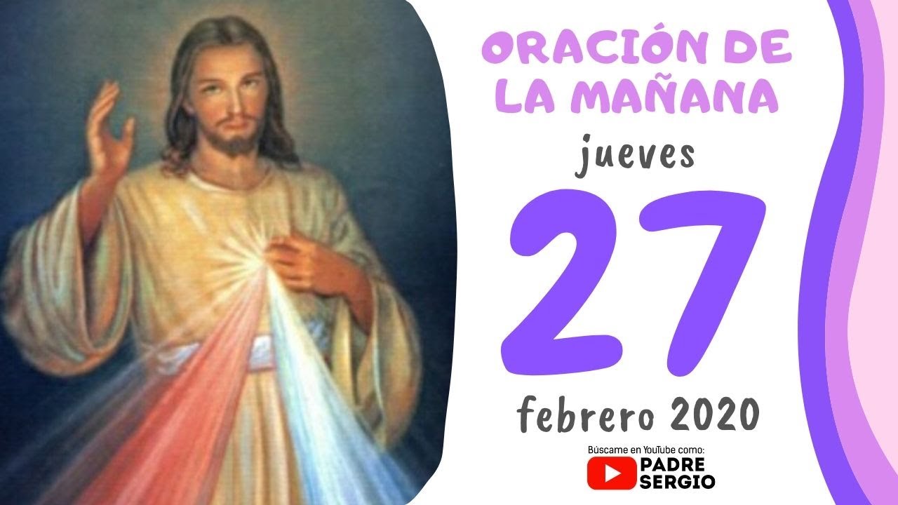 Oración de la Mañana, Jueves 27 de Febrero - YouTube