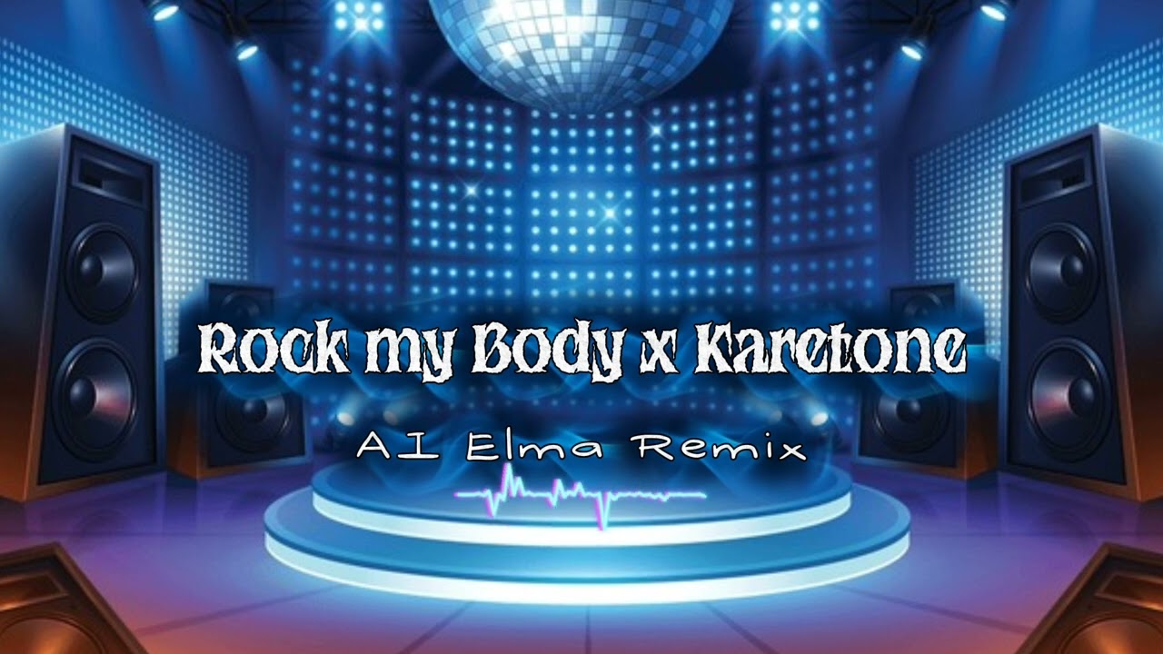 Rock my Body x Karetone by AI Elma Remix