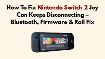 How To Fix Nintendo Switch 2 Joy Con Keeps Disconnecting – Bluetooth, Firmware & Rail Fix