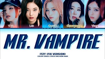 ITZY (있지)  MR. VAMPIRE (COLOR CODED LYRICS ENG/ROM/HAN/가사)