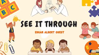 See It Through by Edgar Albert Guest ( Poem ) 5th Std .