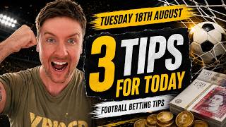 Today s Football Betting Tips Predictions 3 Picks Tuesday 18th August