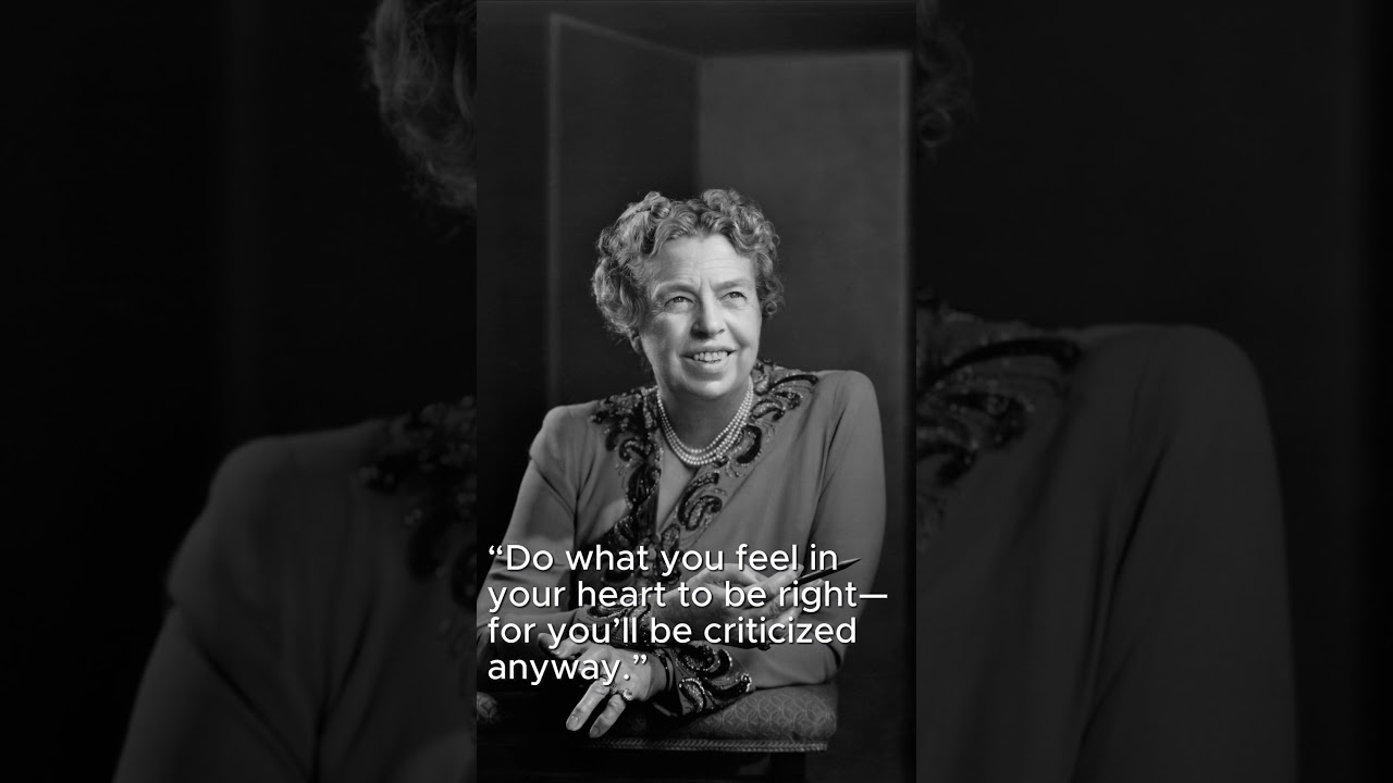 - Eleanor Roosevelt 