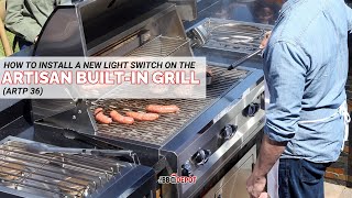 How to Install A New Light Switch on the Artisan ARTP-36 Built-In Grill Step-by-Step Tutorial