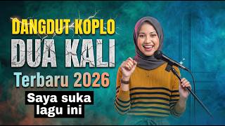DUA KALI | Dangdut Koplo Galau Terbaru 2026