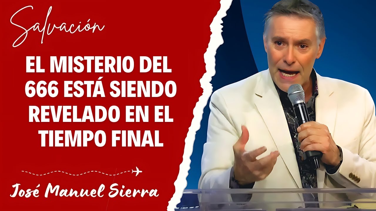 José Manuel Sierra Predicas - El Misterio del 666 Está Siendo Revelado en el Tiempo Final