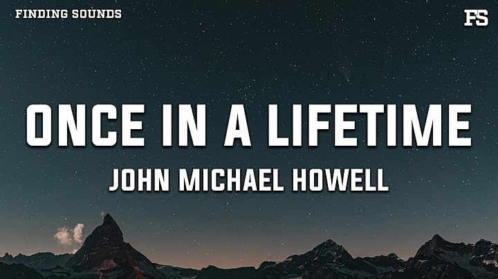 John Michael Howell - Once in a Lifetime (Lyrics)