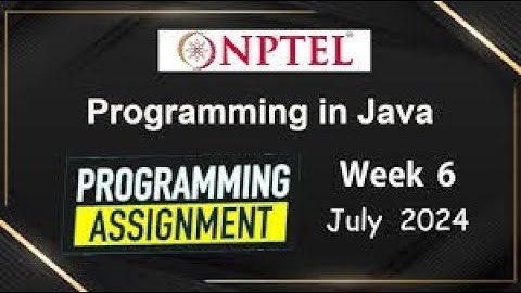 Programming in Java | NPTEL | Week-6 | Programming Assignments | July 2024