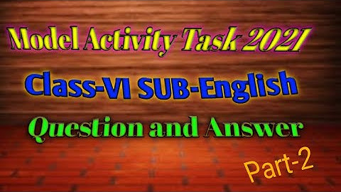 Model Activity Task (2021) Questions and Answers Class VI Sub _ English  part - 2